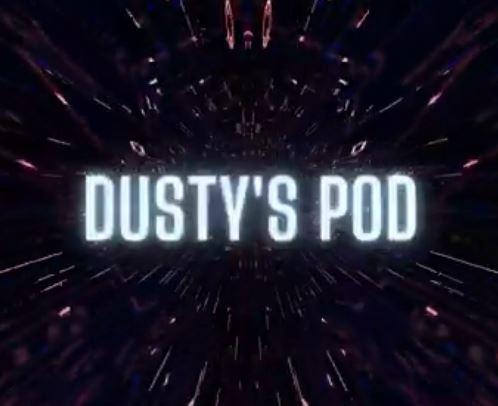 PODCAST: Dusty’s Pod, Episode 3