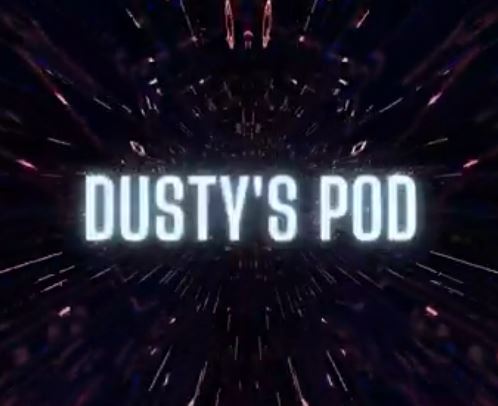 PODCAST: Dusty’s Pod, Episode 7